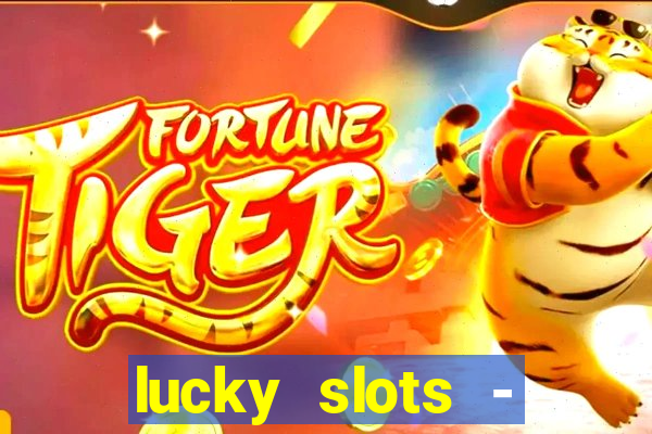 lucky slots - casino slots