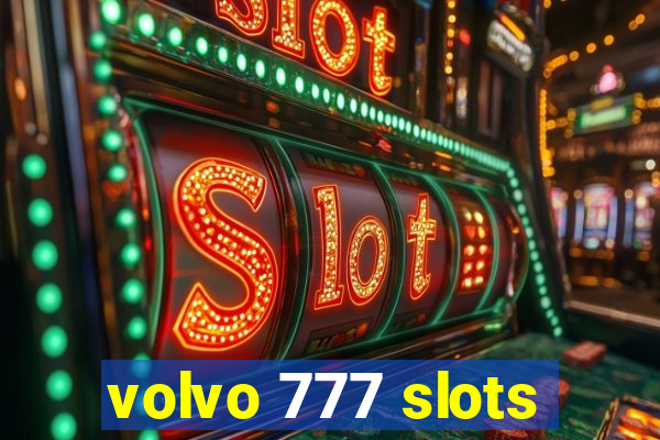 volvo 777 slots