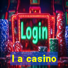 l a casino