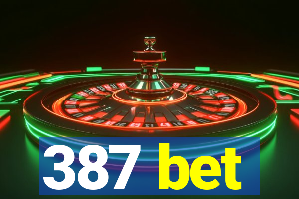 387 bet