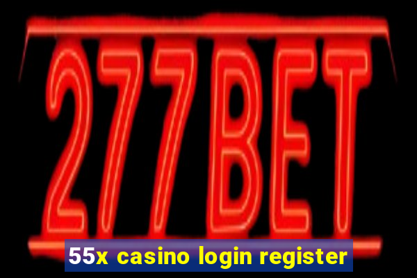 55x casino login register