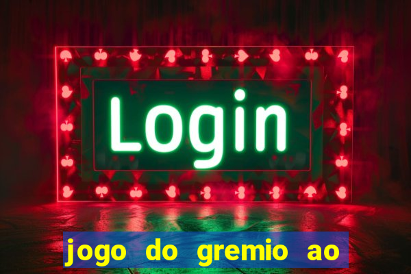 jogo do gremio ao vivo online