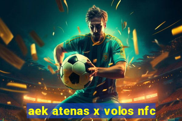 aek atenas x volos nfc