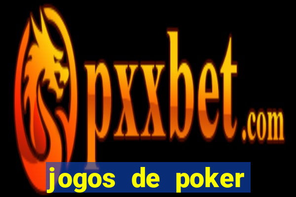 jogos de poker online valendo dinheiro