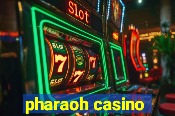 pharaoh casino