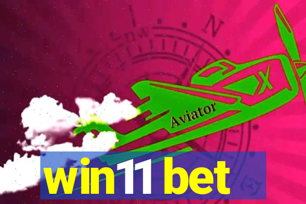 win11 bet