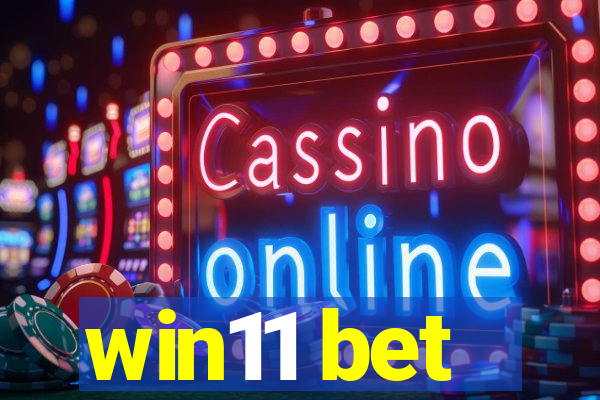 win11 bet