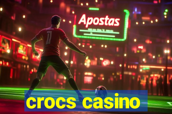 crocs casino