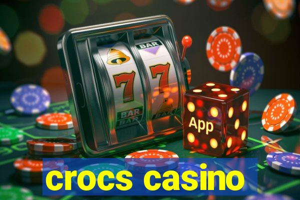 crocs casino