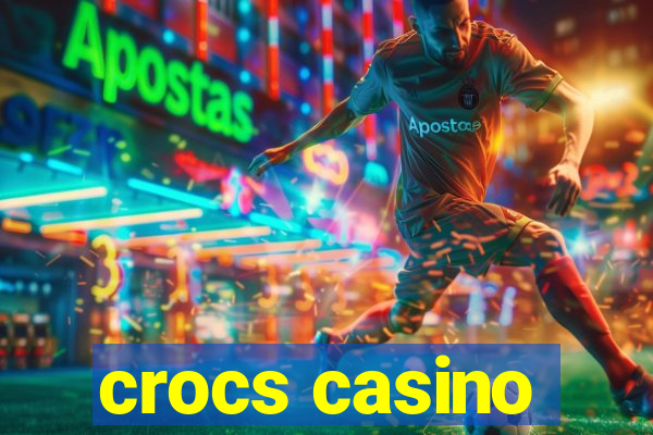 crocs casino