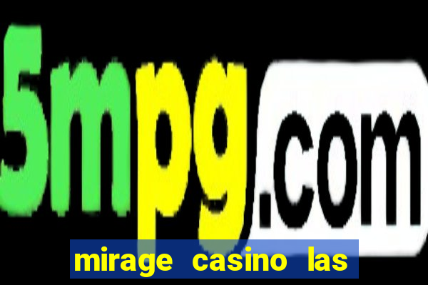 mirage casino las vegas nv