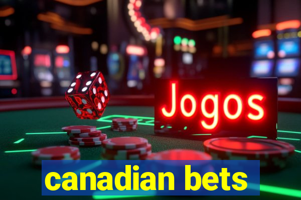 canadian bets