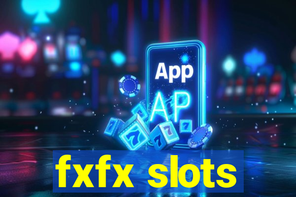 fxfx slots