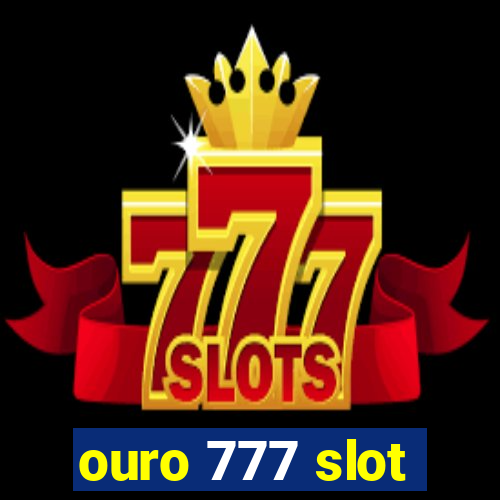 ouro 777 slot