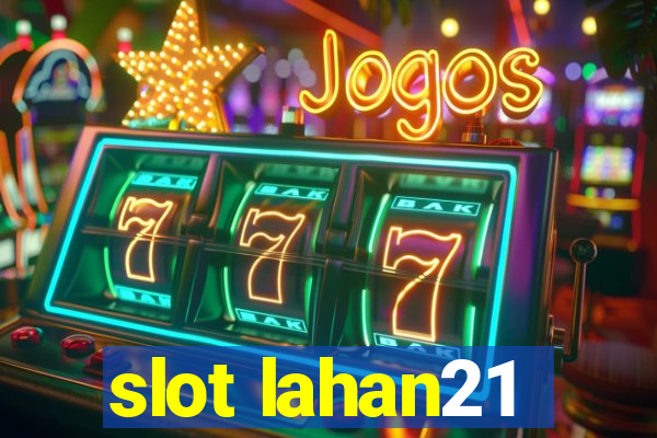 slot lahan21