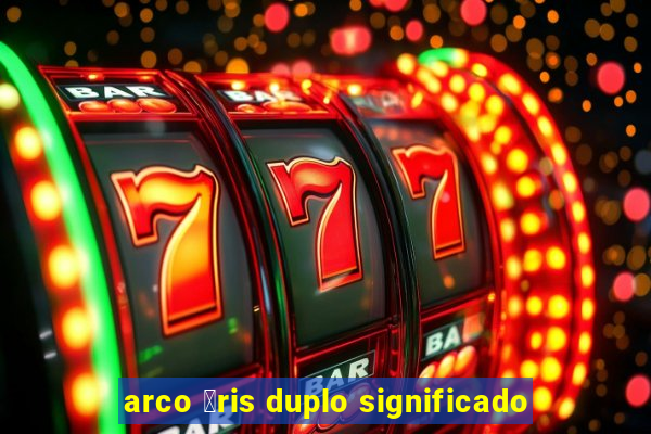 arco 铆ris duplo significado