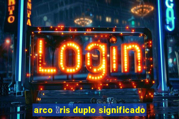 arco 铆ris duplo significado