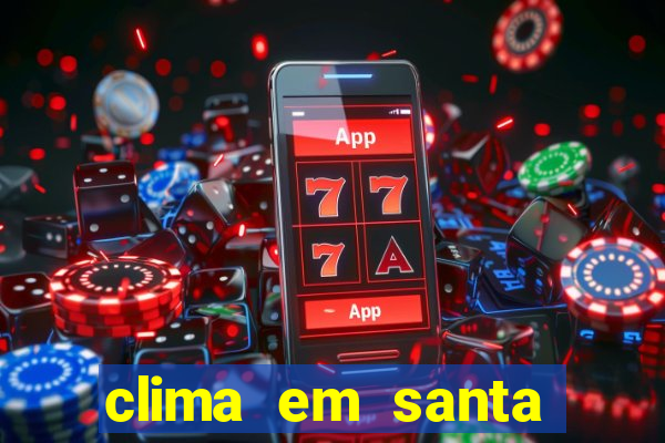 clima em santa b谩rbara - ba