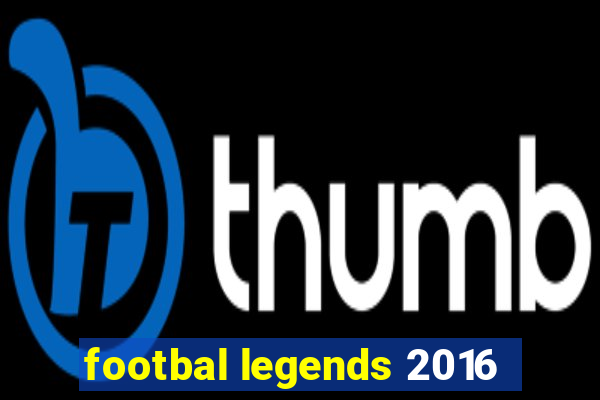 footbal legends 2016