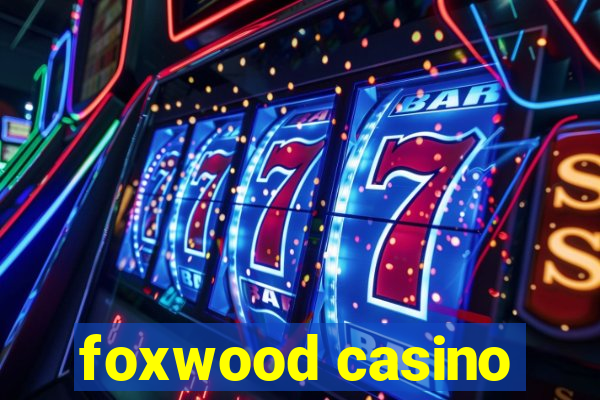 foxwood casino