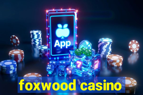 foxwood casino