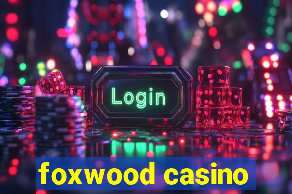 foxwood casino