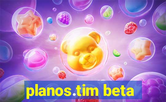 planos.tim beta