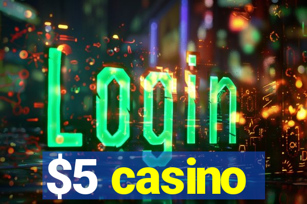 $5 casino