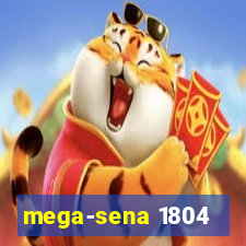 mega-sena 1804