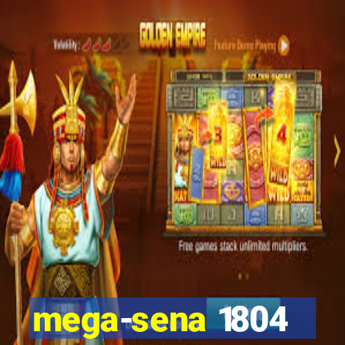 mega-sena 1804