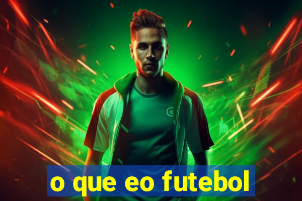 o que eo futebol