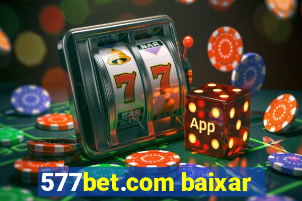 577bet.com baixar