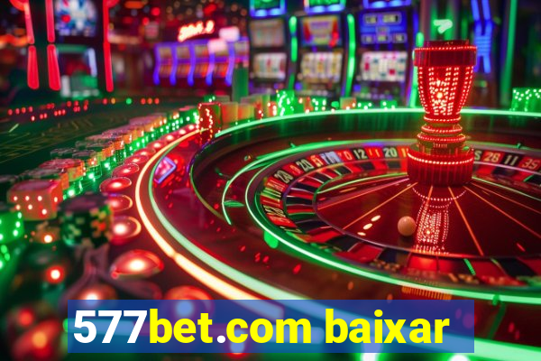 577bet.com baixar