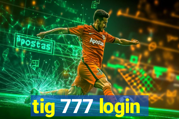 tig 777 login