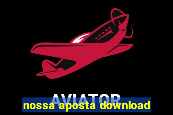 nossa aposta download