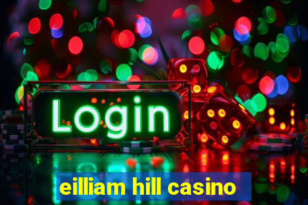 eilliam hill casino