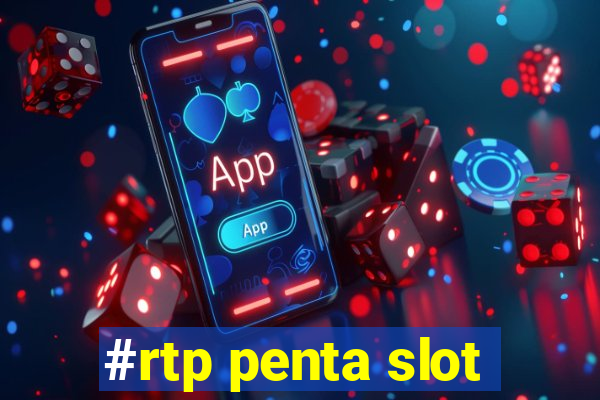 #rtp penta slot