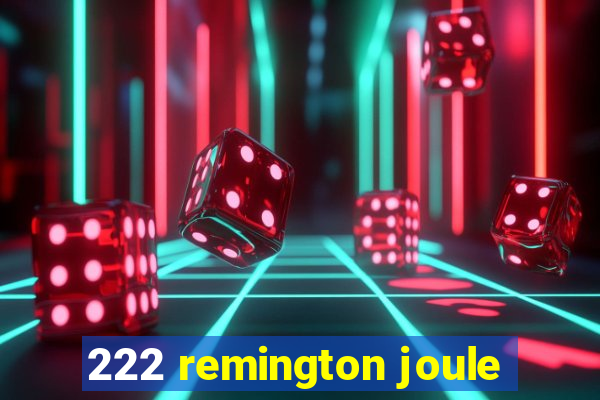 222 remington joule