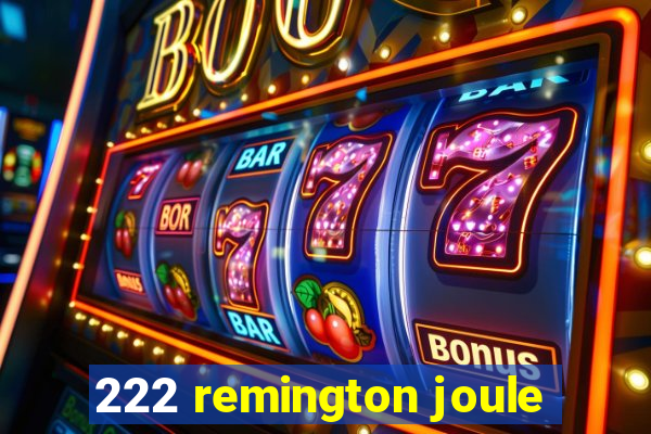 222 remington joule