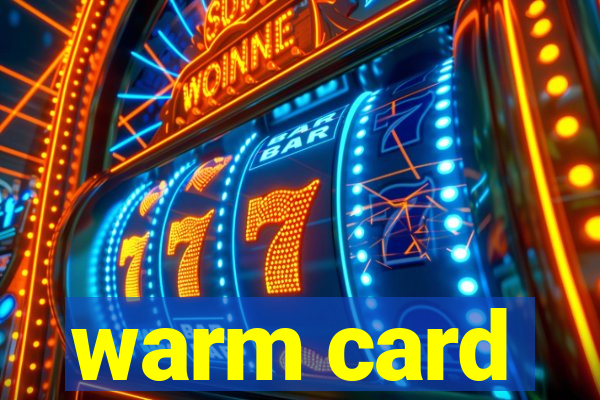 warm card