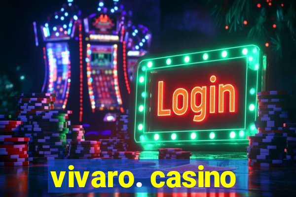 vivaro. casino