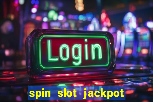 spin slot jackpot real money