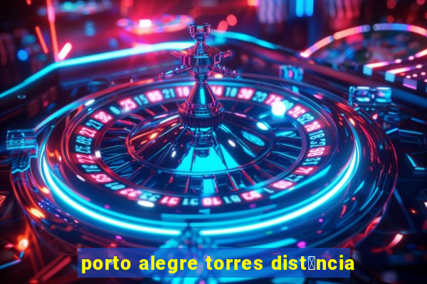 porto alegre torres dist芒ncia