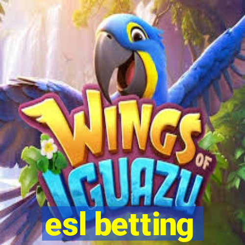 esl betting