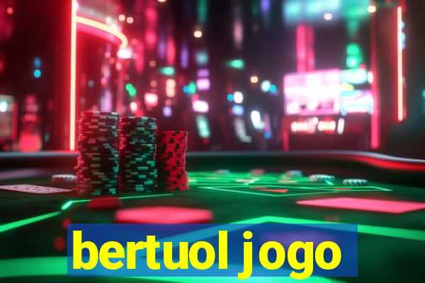 bertuol jogo