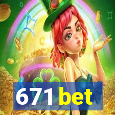 671 bet