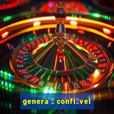 genera 茅 confi谩vel