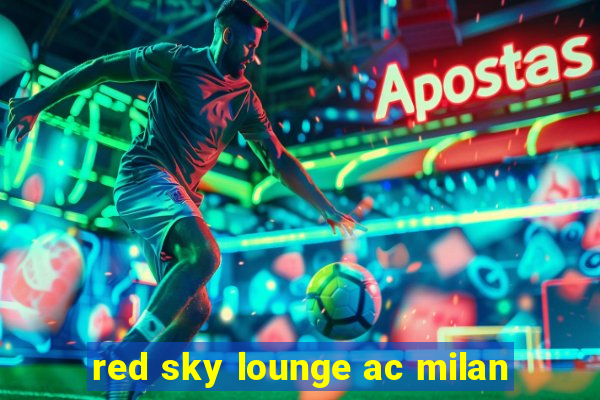 red sky lounge ac milan