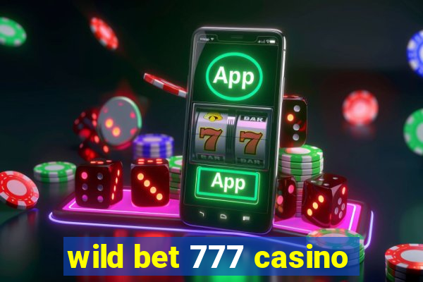 wild bet 777 casino