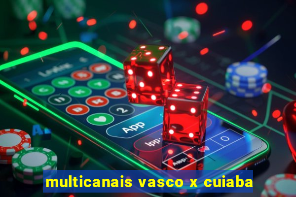 multicanais vasco x cuiaba